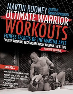 Ultimate warrior workouts Fitness Secrets of the Martial Arts