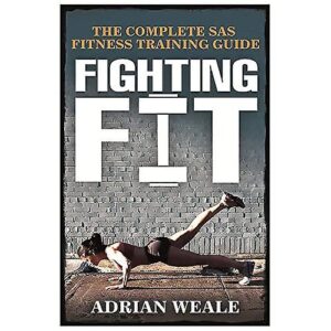 fighting-fit-the-complete-sas-fitness-training-guide