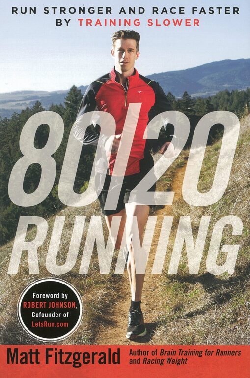 80-20-running-run-stronger-and-race-faster-by-training-slower