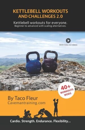 Kettlebell Workouts and Challenges 2.0: Kettlebell workouts for everyone. Beginners to advanced with scaling alternatives
