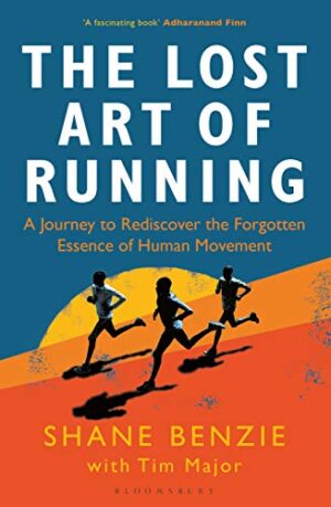 the-lost-art-of-running-a-journey-to-rediscover-the-forgotten-essence-of-human-movement