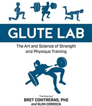 Glute lab The Art and Science of Strength and Physique Training