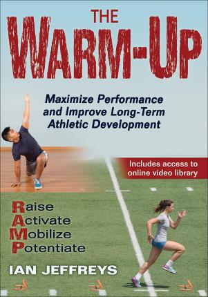 The Warm-Up: Maximize Performance and Improve Long-Term Athletic Development