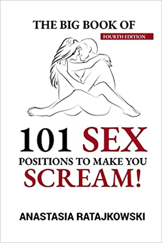 the-big-book-of-101-sex-positions-to-make-you-scream-sex-positions-book-sex-guide-sex-positions-sex-god-sex-kamasutra-kamasutra-sex-positions-sex-book-sex-books