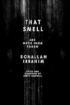 Αυτή η μυρωδιά και σημειώσεις από τη φυλακή / Ibrahim Sonallah ( Αίγυπτος)Αυτή η μυρωδιά και σημειώσεις από τη φυλακή / Ibrahim Sonallah ( Αίγυπτος)