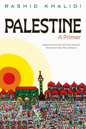 Η Παλαιστίνη για παιδιά , προσαρμογή του 100 χρόνια πόλεμος του Ρασίντ Χαλίντι (Παλαιστίνη)Η Παλαιστίνη για παιδιά , προσαρμογή του 100 χρόνια πόλεμος του Ρασίντ Χαλίντι (Παλαιστίνη)